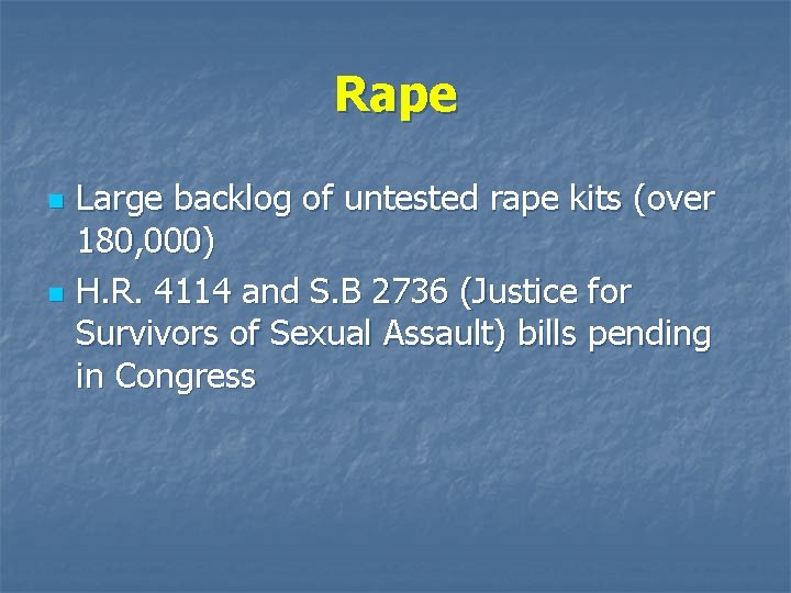 Rape Large backlog of untested rape kits (over 180, 000) n H. R. 4114