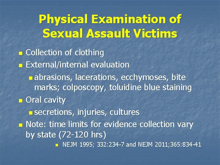 Physical Examination of Sexual Assault Victims n n Collection of clothing External/internal evaluation n