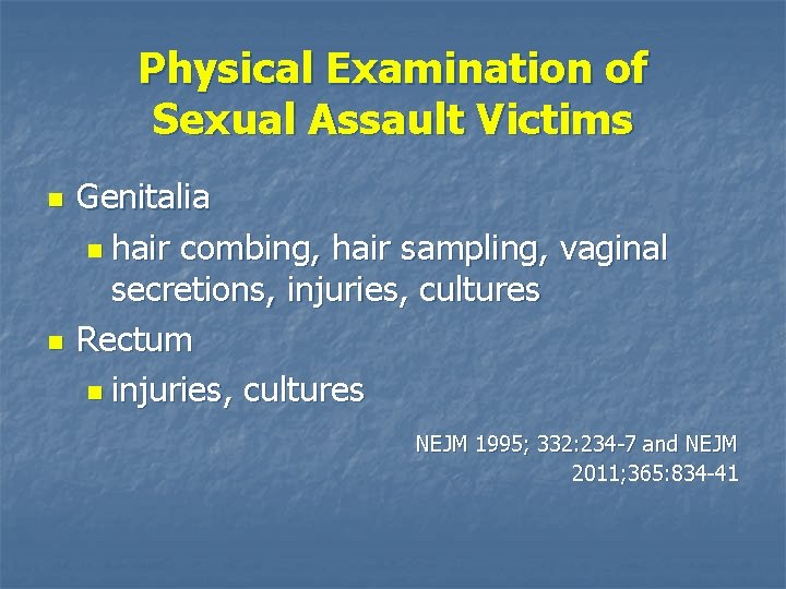 Physical Examination of Sexual Assault Victims n n Genitalia n hair combing, hair sampling,