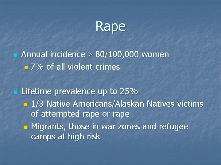 Rape n n Annual incidence ³ 80/100, 000 women n 7% of all violent