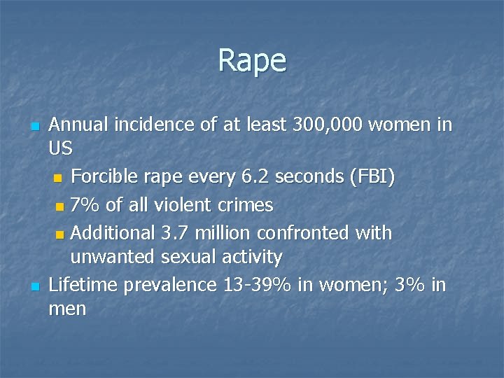 Rape n n Annual incidence of at least 300, 000 women in US n