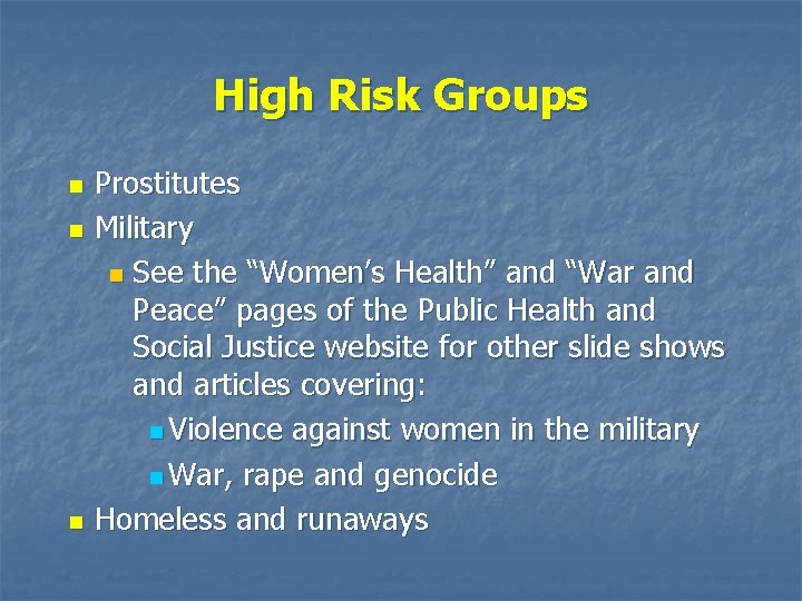 High Risk Groups n n n Prostitutes Military n See the “Women’s Health” and