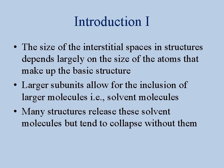 Introduction I • The size of the interstitial spaces in structures depends largely on