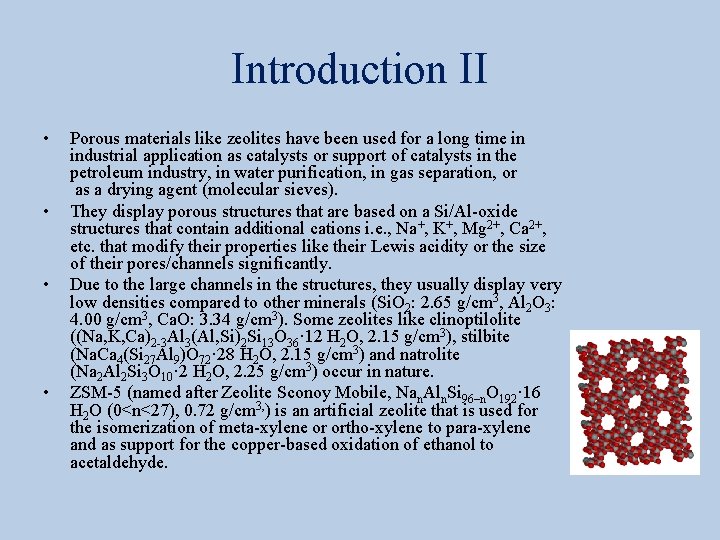 Introduction II • • Porous materials like zeolites have been used for a long