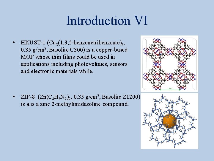 Introduction VI • HKUST-1 (Cu 3(1, 3, 5 -benzenetribenzoate)2, 0. 35 g/cm 3, Basolite