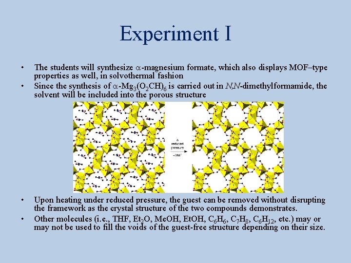 Experiment I • • The students will synthesize a-magnesium formate, which also displays MOF–type