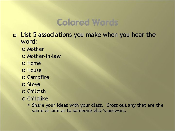 Colored Words List 5 associations you make when you hear the word: Mother-in-law Home