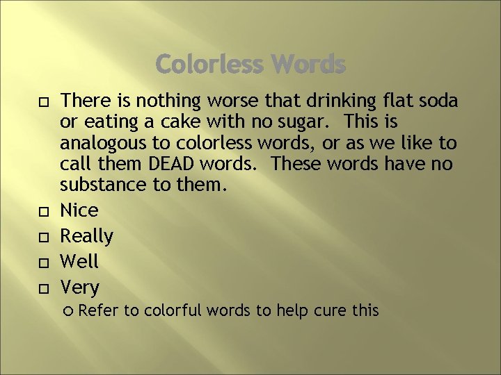 Colorless Words There is nothing worse that drinking flat soda or eating a cake