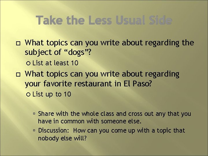 Take the Less Usual Side What topics can you write about regarding the subject