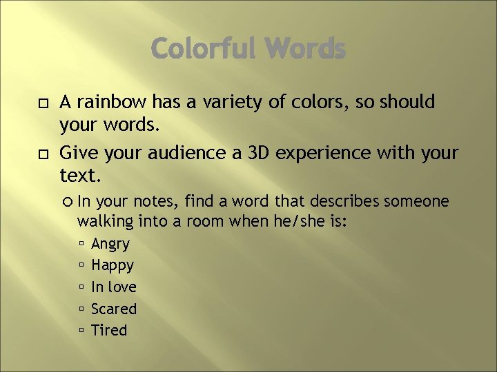 Colorful Words A rainbow has a variety of colors, so should your words. Give