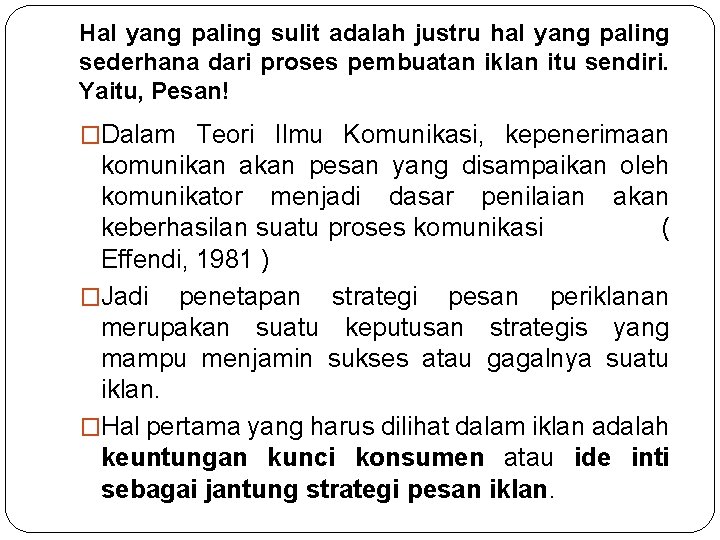 Hal yang paling sulit adalah justru hal yang paling sederhana dari proses pembuatan iklan