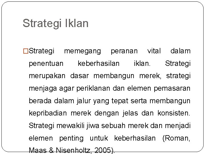 Strategi Iklan �Strategi penentuan memegang peranan keberhasilan vital iklan. dalam Strategi merupakan dasar membangun