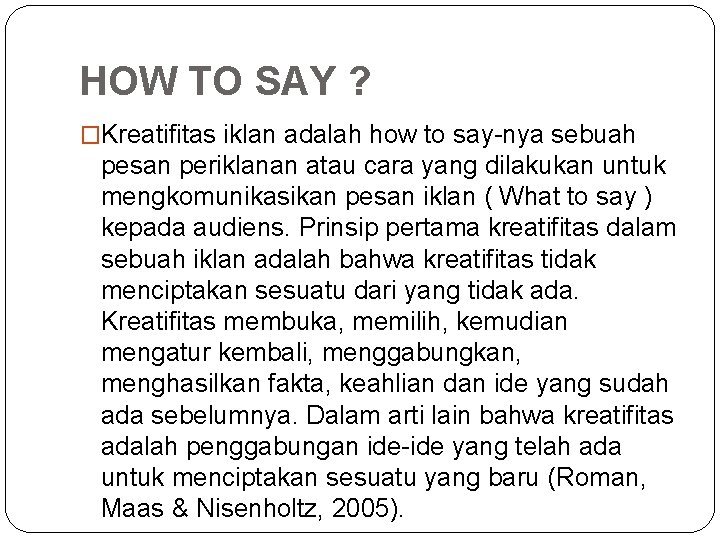 HOW TO SAY ? �Kreatifitas iklan adalah how to say-nya sebuah pesan periklanan atau