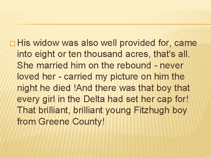 � His widow was also well provided for, came into eight or ten thousand