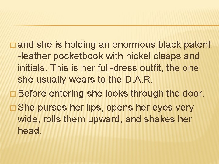 � and she is holding an enormous black patent -leather pocketbook with nickel clasps