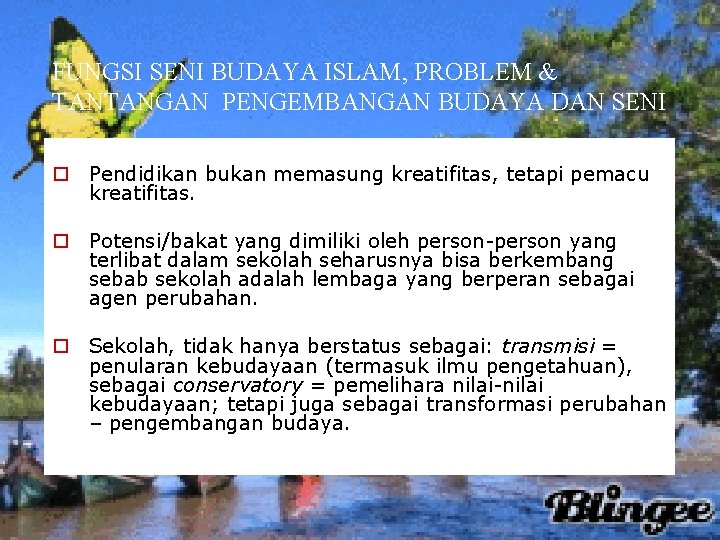 FUNGSI SENI BUDAYA ISLAM, PROBLEM & TANTANGAN PENGEMBANGAN BUDAYA DAN SENI o Pendidikan bukan