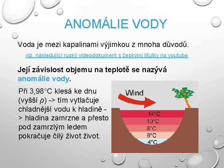 ANOMÁLIE VODY Voda je mezi kapalinami výjimkou z mnoha důvodů. viz. následující ruský videodokument