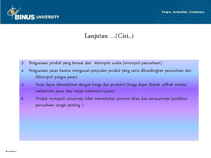 Lanjutan …(Ciri. . ) 3. Penguasaan produk yang berasal dari kelompok usaha (monopoli perusahaan)