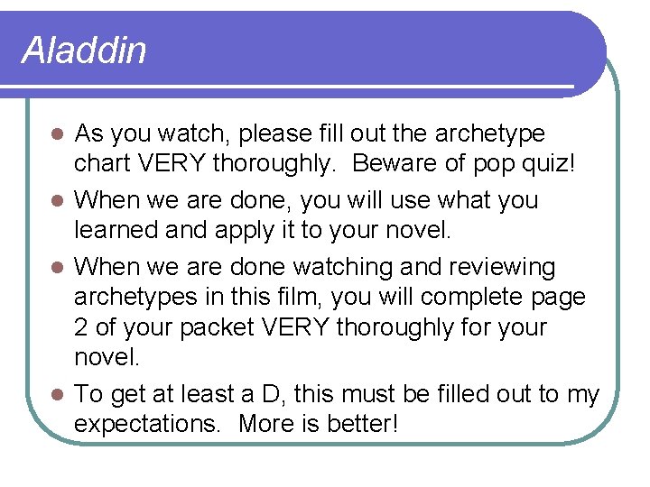 Aladdin As you watch, please fill out the archetype chart VERY thoroughly. Beware of
