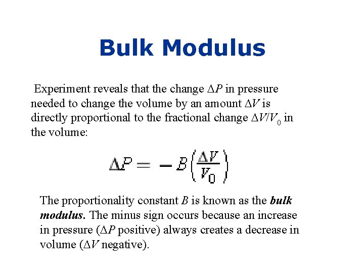 Bulk Modulus Experiment reveals that the change DP in pressure needed to change the