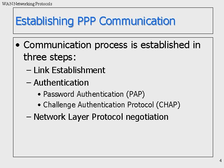 WAN Networking Protocols Establishing PPP Communication • Communication process is established in three steps: