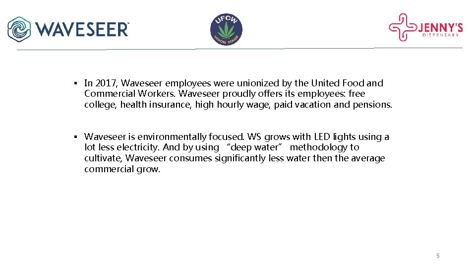 § In 2017, Waveseer employees were unionized by the United Food and Commercial Workers. § In 2017, Waveseer employees were unionized by the United Food and Commercial Workers.