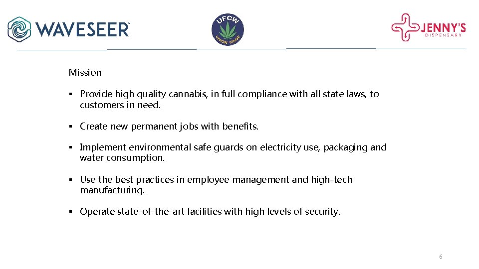 Mission § Provide high quality cannabis, in full compliance with all state laws, to Mission § Provide high quality cannabis, in full compliance with all state laws, to