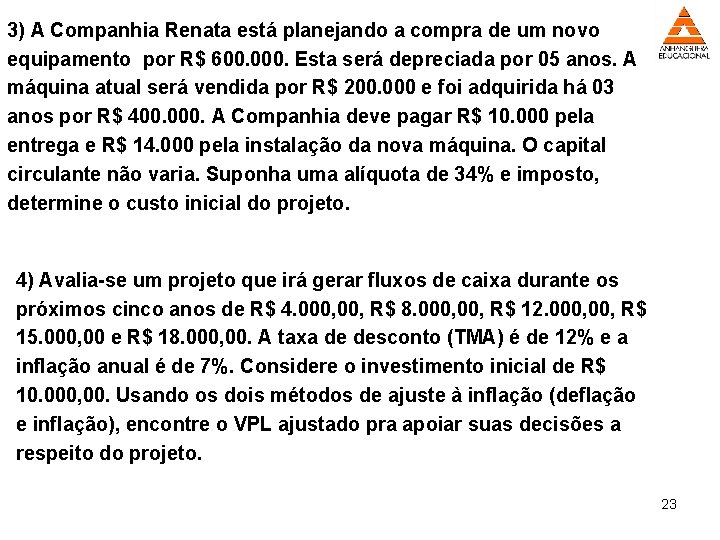 3) A Companhia Renata está planejando a compra de um novo equipamento por R$