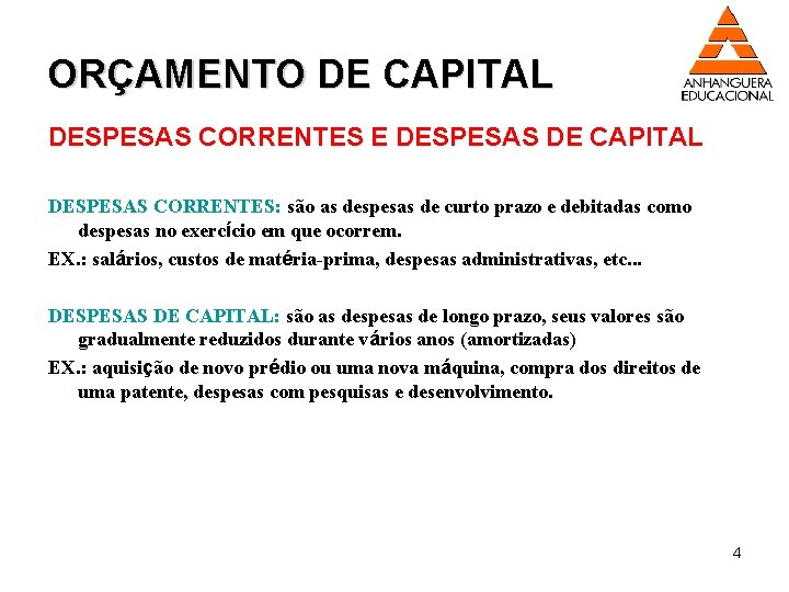 ORÇAMENTO DE CAPITAL DESPESAS CORRENTES E DESPESAS DE CAPITAL DESPESAS CORRENTES: são as despesas