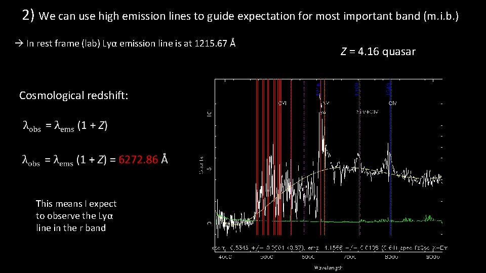2) We can use high emission lines to guide expectation for most important band
