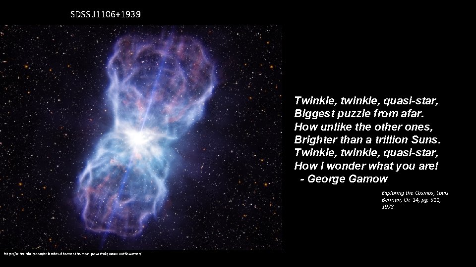 SDSS J 1106+1939 Twinkle, twinkle, quasi-star, Biggest puzzle from afar. How unlike the other