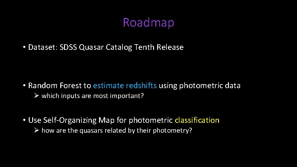 Roadmap • Dataset: SDSS Quasar Catalog Tenth Release • Random Forest to estimate redshifts