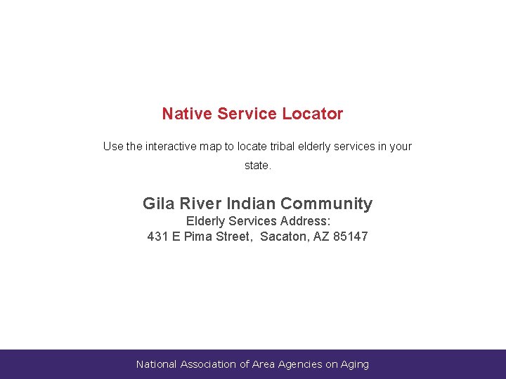 Native Service Locator Use the interactive map to locate tribal elderly services in your