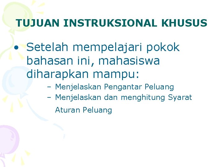 TUJUAN INSTRUKSIONAL KHUSUS • Setelah mempelajari pokok bahasan ini, mahasiswa diharapkan mampu: – Menjelaskan