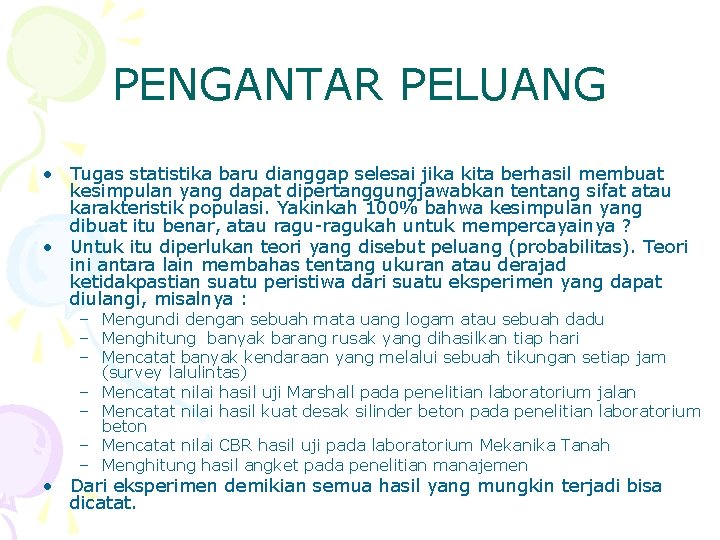 PENGANTAR PELUANG • Tugas statistika baru dianggap selesai jika kita berhasil membuat kesimpulan yang