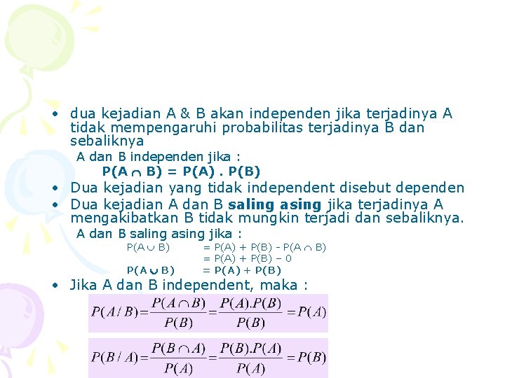 • dua kejadian A & B akan independen jika terjadinya A tidak mempengaruhi