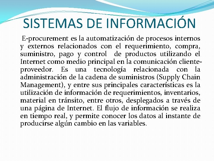 SISTEMAS DE INFORMACIÓN E-procurement es la automatización de procesos internos y externos relacionados con