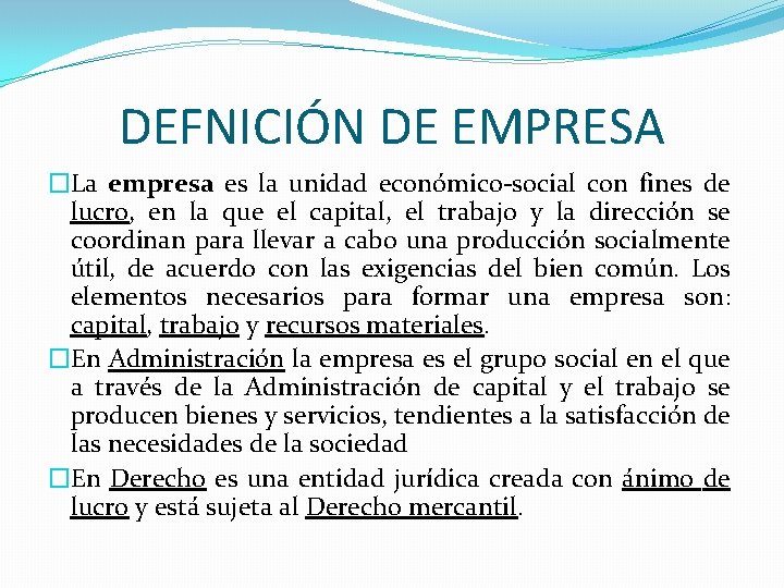 DEFNICIÓN DE EMPRESA �La empresa es la unidad económico-social con fines de lucro, en