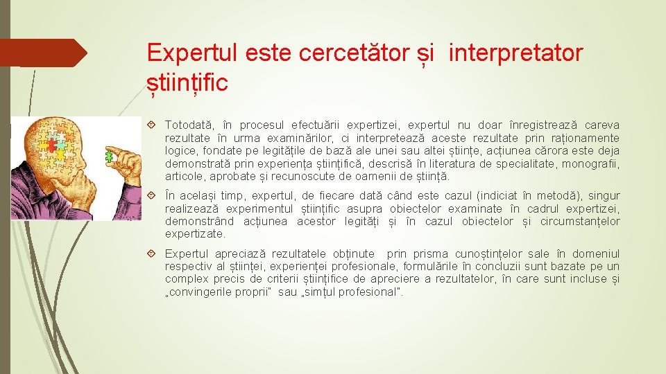 Expertul este cercetător și interpretator științific Totodată, în procesul efectuării expertizei, expertul nu doar