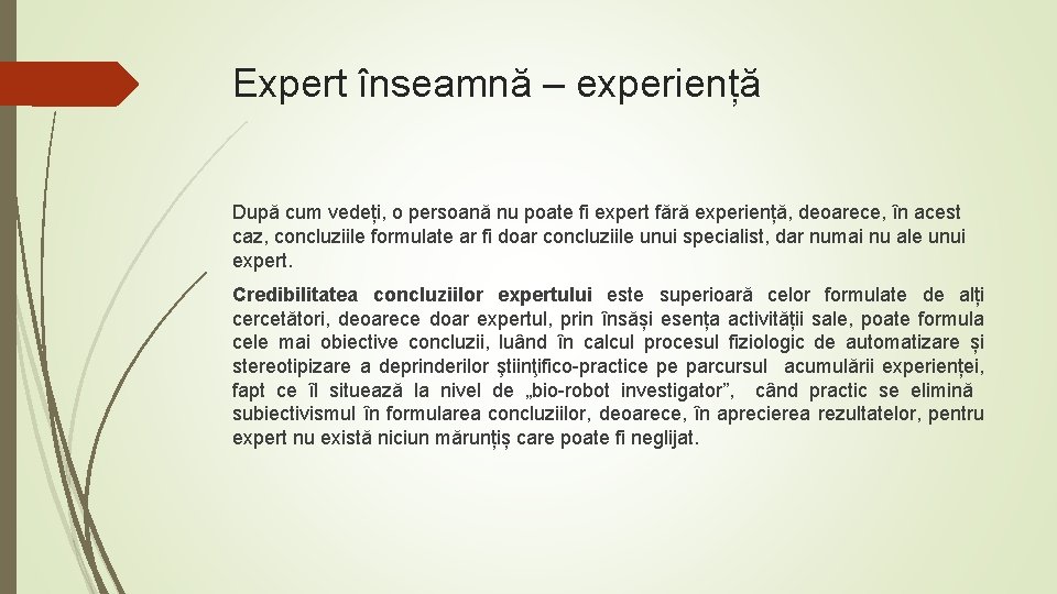 Expert înseamnă – experiență După cum vedeți, o persoană nu poate fi expert fără
