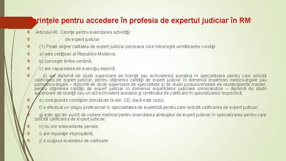 cerințele pentru accedere în profesia de expertul judiciar în RM Articolul 40. Cerinţe pentru