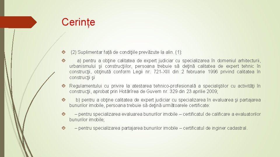 Cerințe (2) Suplimentar față de condiţiile prevăzute la alin. (1): a) pentru a obţine