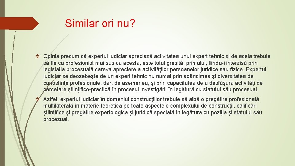 Similar ori nu? Opinia precum că expertul judiciar apreciază activitatea unui expert tehnic şi