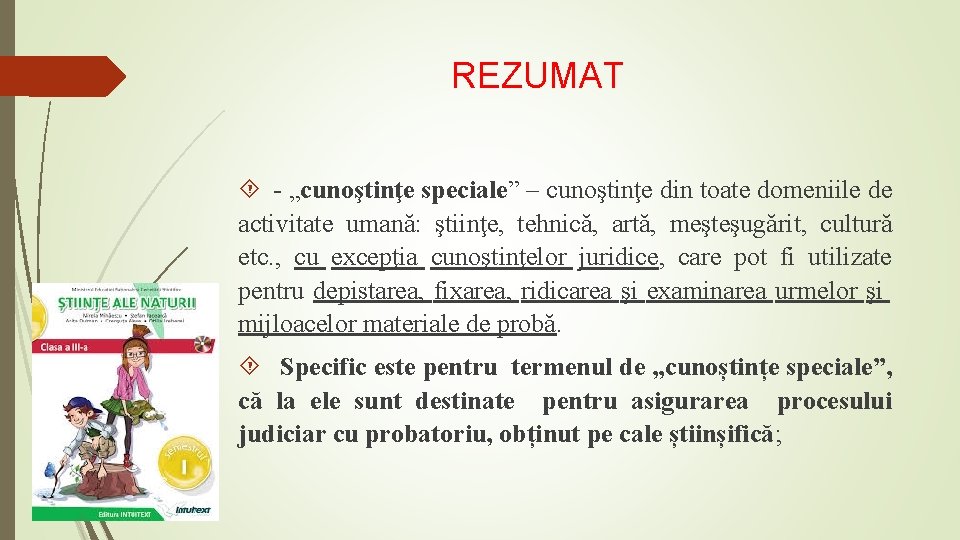  REZUMAT - „cunoştinţe speciale” – cunoştinţe din toate domeniile de activitate umană: ştiinţe,