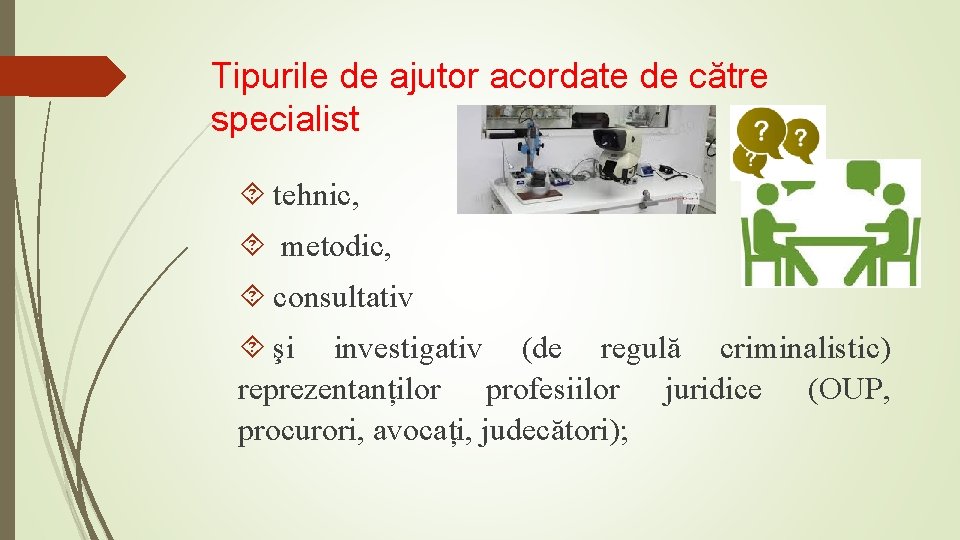 Tipurile de ajutor acordate de către specialist tehnic, metodic, consultativ şi investigativ (de regulă