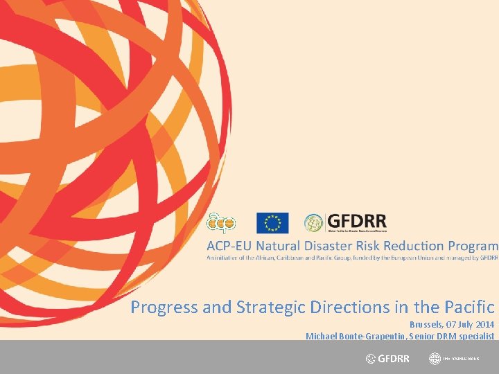 Progress and Strategic Directions in the Pacific Brussels, 07 July 2014 Michael Bonte-Grapentin, Senior