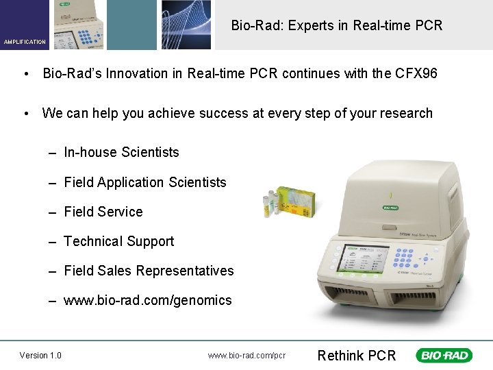 Bio-Rad: Experts in Real-time PCR AMPLIFICATION • Bio-Rad’s Innovation in Real-time PCR continues with