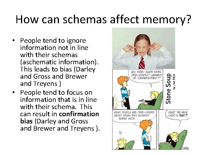 How can schemas affect memory? • People tend to ignore information not in line