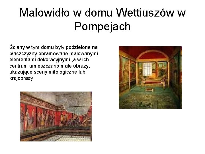 Malowidło w domu Wettiuszów w Pompejach Ściany w tym domu były podzielone na płaszczyzny