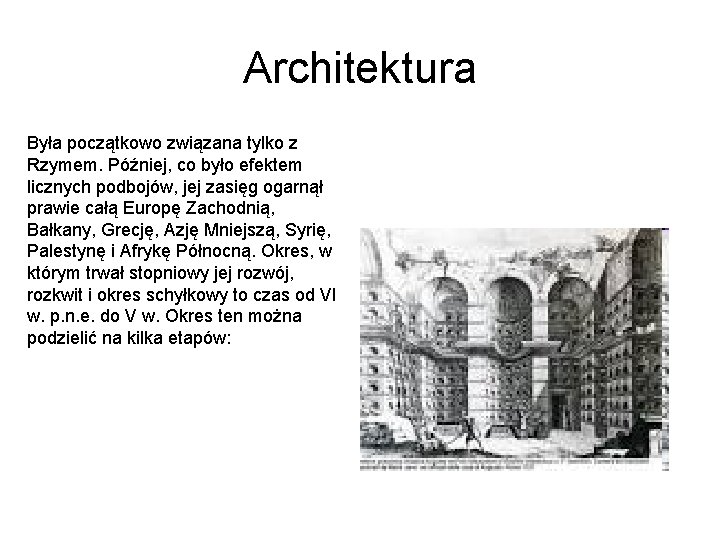 Architektura Była początkowo związana tylko z Rzymem. Później, co było efektem licznych podbojów, jej